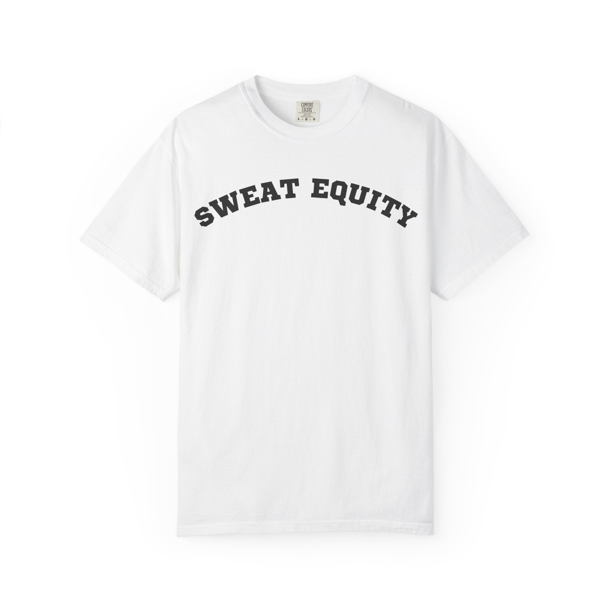 Sweat Equity Tee — Classic White Graphic T‑Shirt