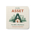 A is for Asset — ABCs of Real Estate Board Book — Baby Builder & Investor Board Book