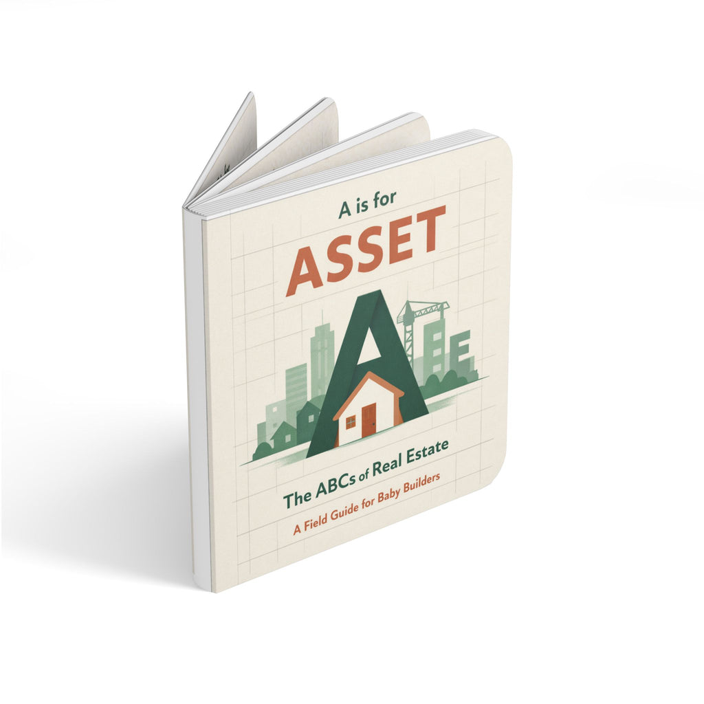 A is for Asset — ABCs of Real Estate Board Book — Baby Builder & Investor Board Book